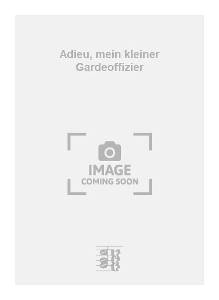 Adieu, mein kleiner Gardeoffizier